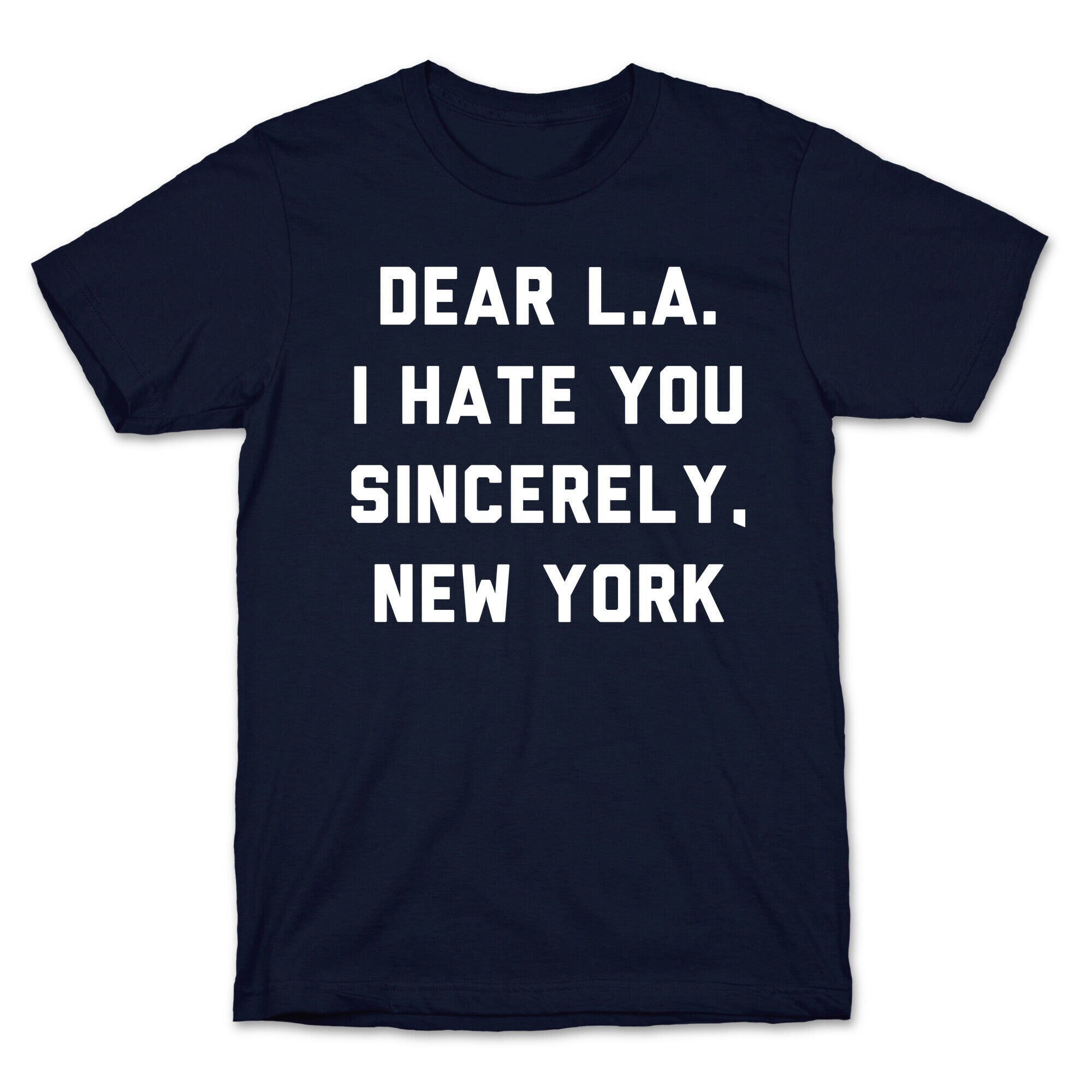 Dear L.A. I Hate You Sincerely New York T-Shirt